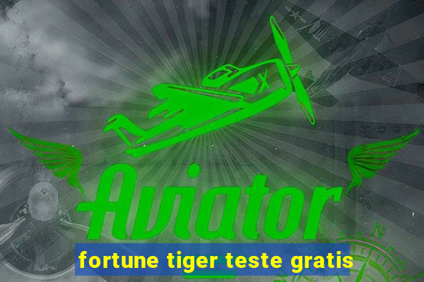 fortune tiger teste gratis